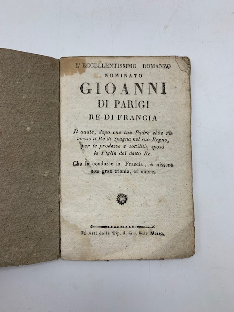 L'eccellentissimo romanzo nominato Gioanni di Parigi re di Francia...